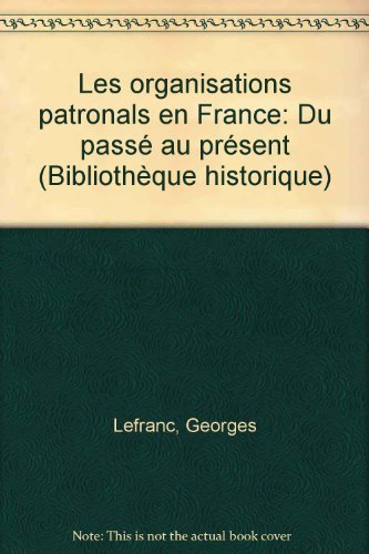 Beispielbild fr Les Organisations patronales en France : Du pass au prsent zum Verkauf von medimops
