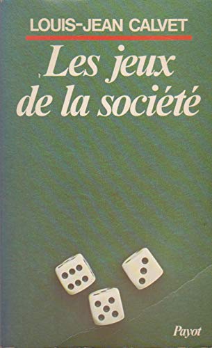 Les jeux de la socieÌteÌ (Collection Langages et socieÌteÌs) (French Edition) (9782228121507) by Calvet, Louis Jean