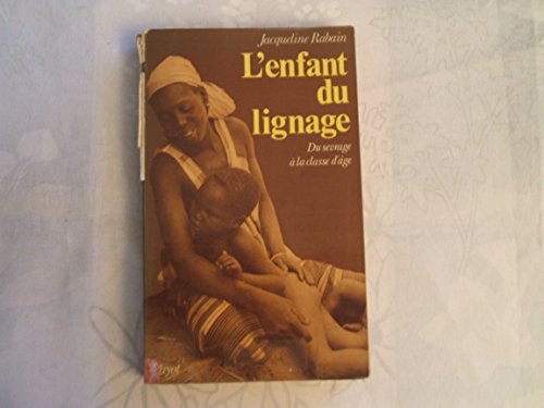 Beispielbild fr L'Enfant du lignage : Du sevrage  la classe d'ge chez les Wolof du Sngal (Bibliothque scientifique) zum Verkauf von deric