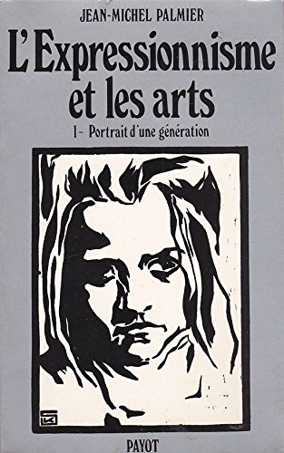 9782228126007: L'Expressionnisme Et Les Arts Tome 1, Portrait D'Une Generation