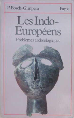 Les Indo-Européens. Problèmes Archéologiques