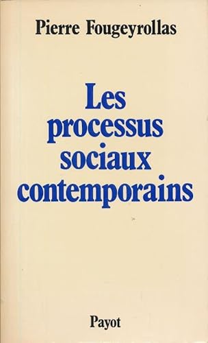 Imagen de archivo de Les processus sociaux contemporains (Savoirs et ideologie dans les sciences sociales) - Fougeyrollas, Pierre a la venta por Big Star Books