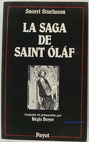 Imagen de archivo de La saga de saint Ola?f: Tire?e de la Heimskringla de Snorri Sturluson (Bibliothe?que historique) (French Edition) a la venta por Librairie l'Aspidistra