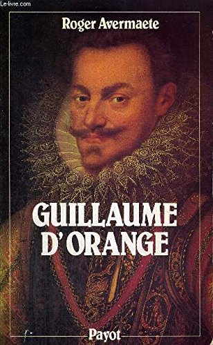 Imagen de archivo de Guillaume d'Orange : Dit le Taciturne, 1533-1584 a la venta por medimops