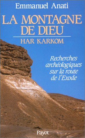 La Montagne De Dieu - Har Karkom. Recherches Archéologiques Sur La Route De l'Exode