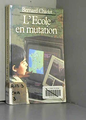 Beispielbild fr L'cole en mutation : Crise de l'cole et mutations sociales zum Verkauf von Ammareal