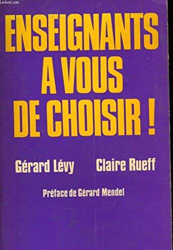 Enseignants, aÌ€ vous de choisir! (Collection Science de l'homme) (French Edition) (9782228218603) by LeÌvy, GeÌrard