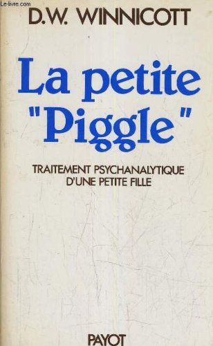 Stock image for La petite Piggle Compte Rendu du traitement psychanalytique d'une petite fille [Paperback] WINNICOTT DW. for sale by LIVREAUTRESORSAS