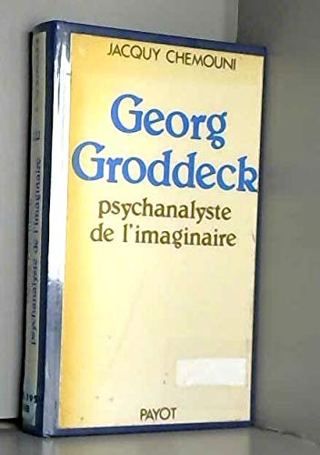 Beispielbild fr GEORG GRODDECK, PSYCHANALYSTE DE L'IMAGINAIRE. Psychanalyse freudienne et psychanalyse groddeckienne zum Verkauf von Ammareal
