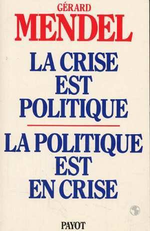 9782228223508: La crise est politique, la politique est en crise: De l'autorité traditionnelle à l'actepouvoir autogestionnaire (Collection Science de l'homme) (French Edition)