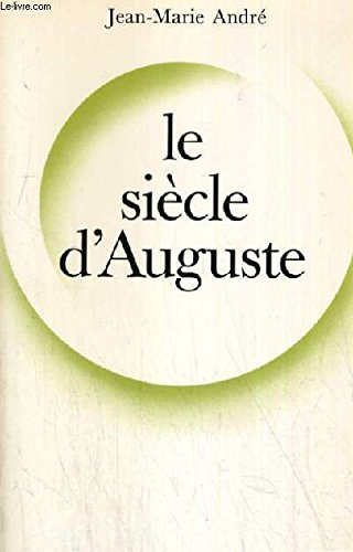 Le sieÌ€cle d'Auguste (Le Regard de l'histoire) (French Edition) (9782228271509) by AndreÌ, Jean-Marie