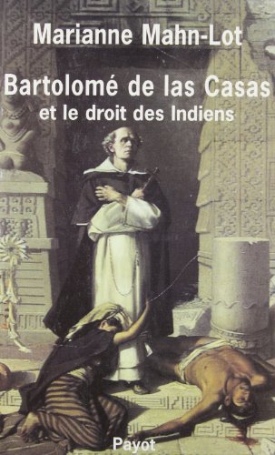 Bartolome? de las Casas et le droit des Indiens (Le Regard de l'histoire) (French Edition) - Mahn-lot, Marianne, Guilbert, Daniele