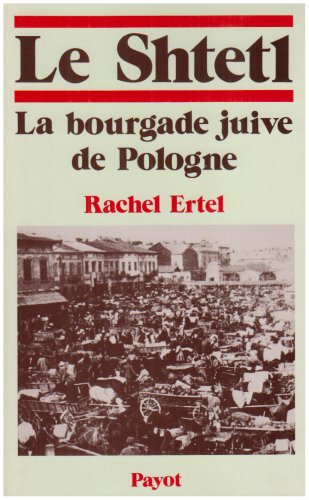 9782228274104: Le Shtetl: La bourgade juive de Pologne, de la tradition  la modernit