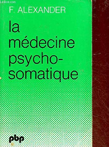 9782228301107: Alexander franz - La mdecine psycho-somatique, ses principes et ses applications