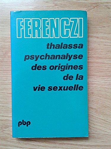 9782228302807: Thalassa - Psychanalyse des origines de la vie sexuelle suivi de Masculin et fminin - Edition tablie, prsente et annote par Nicolas Abraham