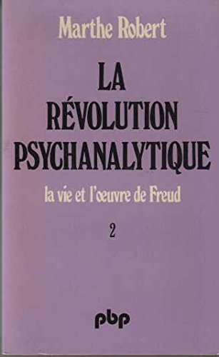 La révolution psychanalytique - La vie et l' oeuvre de Freud (tome 2)