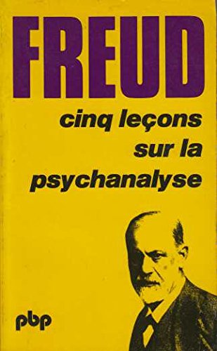 CINQ LECONS SUR LA PSYCHANALYSE suivi de CONTRIBUTION A L'HISTOIRE DU MOUVEMENT PSYCHANALYTIQUE - FREUD Sigmund