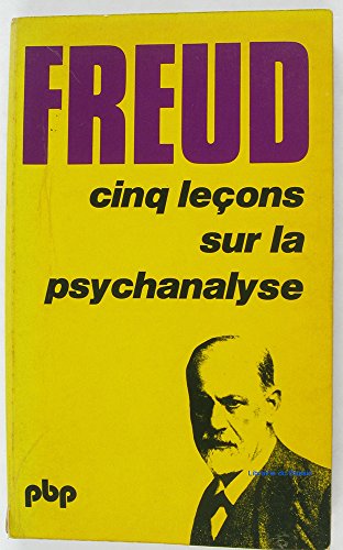 CINQ LECONS SUR LA PSYCHANALYSE. - Sigmund Freud