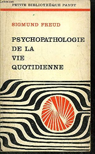 Imagen de archivo de PSYCHOPATOLOGIE DE LA VIE QUOTIDIENNE - COLLECTION PETITE BIBLIOTHEQUE N97 a la venta por Better World Books Ltd