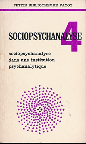 Beispielbild fr Sociopsychanalyse. 4. Sociopsychanalyse. Sociopsychanalyse dans une institution psychanalytique. Volume : 4 zum Verkauf von Chapitre.com : livres et presse ancienne