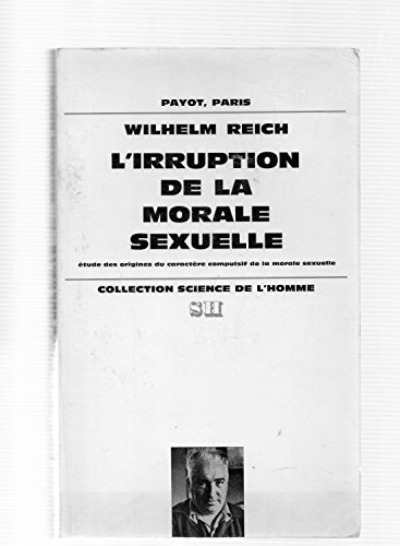 Imagen de archivo de L'irruption de la morale sexuelle - Etude des origines du caract re compulsif de la morale sexuelle - traduit de l'allemand par Pierre Kamnitzer [Paperback] Reich (Wilhelm) a la venta por LIVREAUTRESORSAS