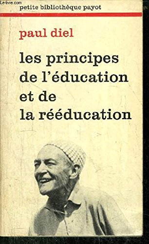 Imagen de archivo de Les Principes de l' ducation et de la r  ducation : Fond s sur l' tude des motivations intimes (Petite biblioth que Payot) [Unknown Binding] Diel, Paul a la venta por LIVREAUTRESORSAS