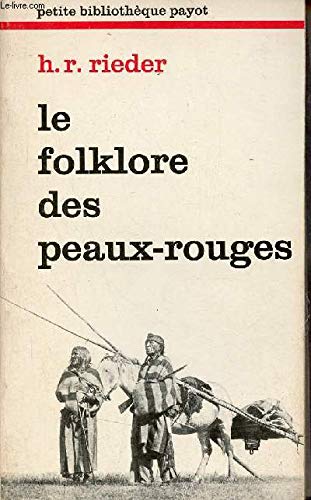 Beispielbild fr Le Folklore Des Peaux -Rouges : Contes et Lgendes Des Premiers ges De La Vie Des Indiens zum Verkauf von Librairie Ancienne Ren Vernet