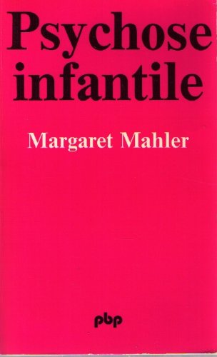 Imagen de archivo de Psychose infantile - Margaret S. Mahler a la venta por Book Hmisphres