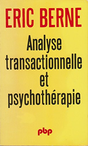 Analyse Transactionnelle Et Psychothérapie - Berne Eric