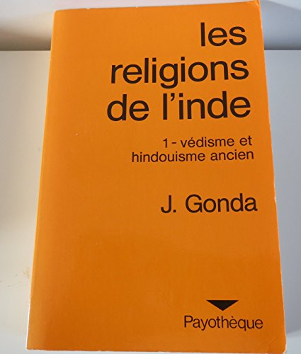 Stock image for Les religions de l'Inde; tome 1 : Vdisme et hindouisme ancien. Payothque. for sale by AUSONE