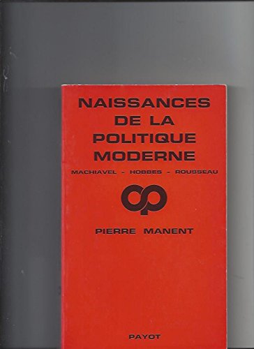 Stock image for Naissances de la politique moderne. for sale by Librairie Vignes Online