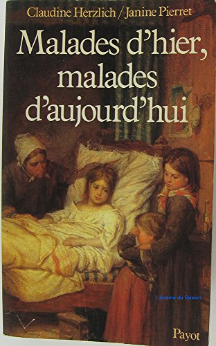 Stock image for Malades d'hier, malades d'aujourd'hui : de la mort collective au devoir de gu rison [Paperback] Herzlich, Claudine and Pierret, Janine for sale by LIVREAUTRESORSAS