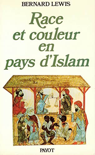 Race et couleur en pays d'islam (BibliothÃ¨que scientifique payot) (French Edition) (9782228560306) by Lewis, Bernard