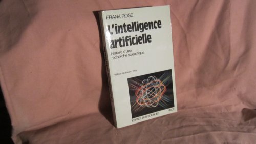 L'Intelligence artificielle. Histoire d'une recherche scientifique (9782228650007) by Frank Rose