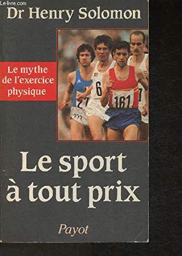Stock image for Le Sport  tout prix. Le Mythe de l'exercice physique for sale by Ammareal