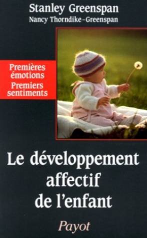 Le dÃ©veloppement affectif de l'enfant (9782228870900) by Greenspan, Stanley; Thorndike-Greenspan, Nancy