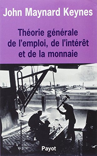Stock image for Thorie gnrale de l'emploi, de l'intrt et de la monnaie. Bibliothque scientifique Payot. for sale by AUSONE
