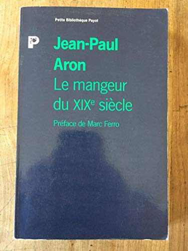 Mangeur du xixe siecle (Le) (PETITE BIBLIOTHEQUE PAYOT) (9782228881128) by Aron Jean-paul, Jean-Paul