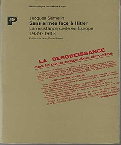 Stock image for Sans armes face a` Hitler: La re sistance civile en Europe, 1939-1943 (Bibliothe`que historique Payot) (French Edition) for sale by Mispah books
