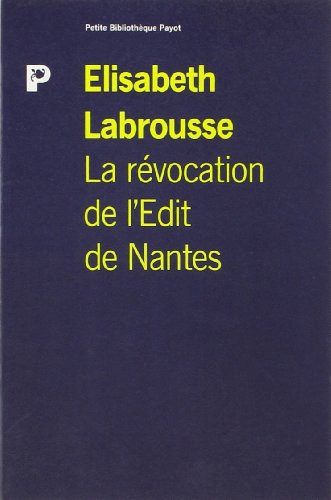 9782228883023: La Rvocation de l'Edit de Nantes: Une foi, une loi, un roi ?