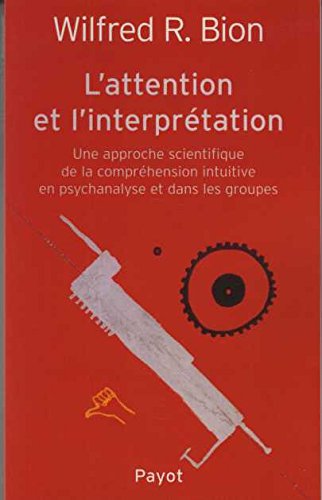 9782228883054: L'attention et l'interprtation.: Une approche scientifique de la comprhension intuitive en psychanalyse et dans les groupes