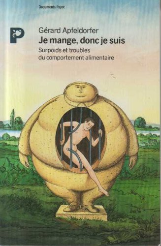 Beispielbild fr Je Mange, Donc Je Suis : Surpoids Et Troubles Du Comportement Alimentaire zum Verkauf von RECYCLIVRE