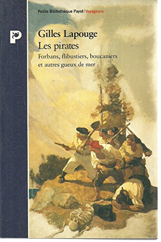 Les Pirates. Forbans, flibustiers, boucaniers et autres gueux de mer - Gilles Lapouge - Gilles Lapouge