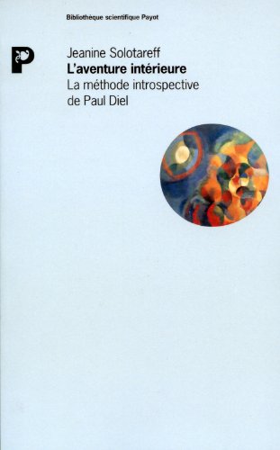 9782228883986: L'Aventure intrieure : la mthode introspective de Paul Diel