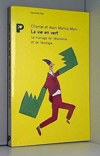 9782228884587: La vie en vert: Le mariage de l'écologie et de l'économie (Documents Payot) (French Edition)