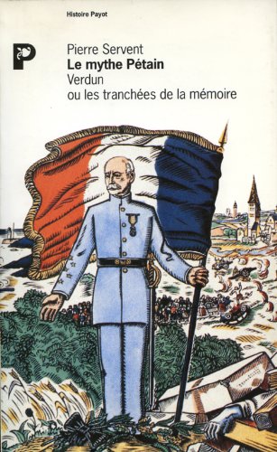 Le Mythe PÃ tain. Verdun ou les tranchÃ es de la mÃ moire. PrÃ face de Jean-Pierre Azema (Documen...