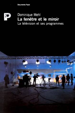 Beispielbild fr La Fentre et le miroir : La Tlvision et ses programmes zum Verkauf von Ammareal