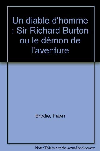 Beispielbild fr Un diable d'homme : Sir Richard Burton ou le dmon de l'aventure zum Verkauf von Ammareal