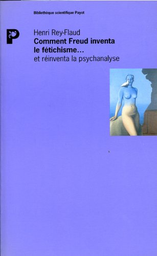 Beispielbild fr Comment Freud Inventa Le Ftichisme Et Rinventa La Psychanalyse zum Verkauf von RECYCLIVRE