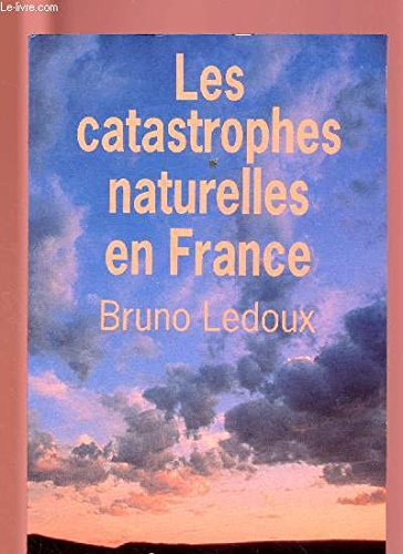 Imagen de archivo de Les catastrophes naturelles en France a la venta por A TOUT LIVRE